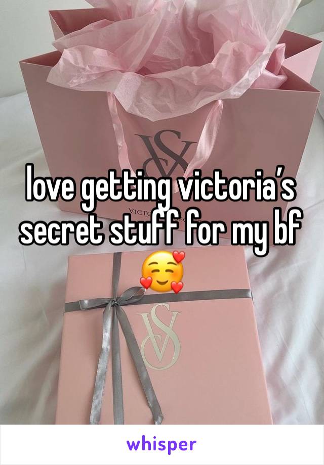 love getting victoria’s secret stuff for my bf 🥰