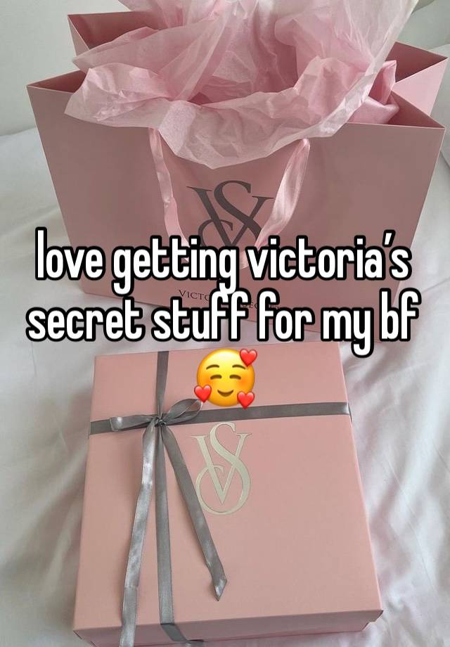 love getting victoria’s secret stuff for my bf 🥰