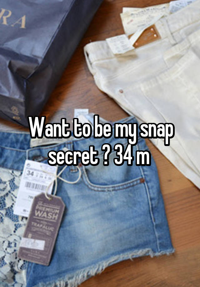 Want to be my snap secret ? 34 m 