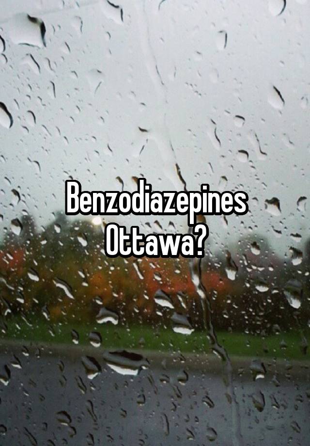 Benzodiazepines Ottawa?