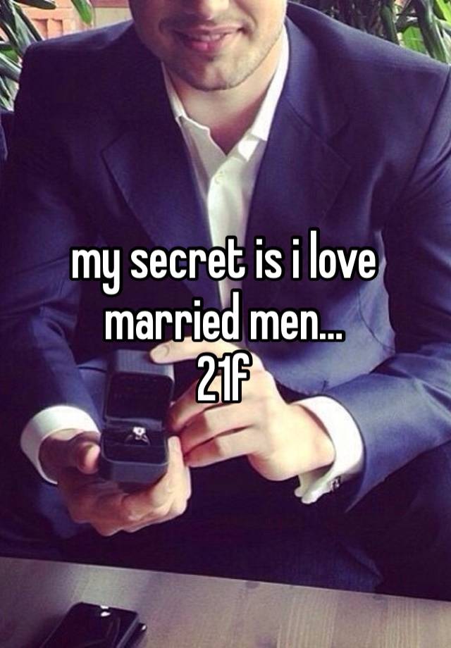 my secret is i love married men…
21f