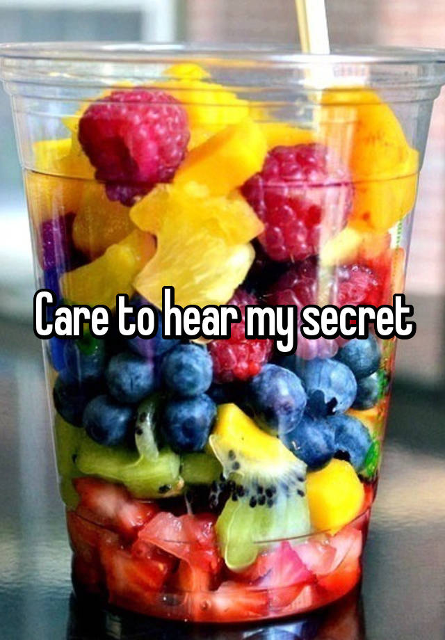 Care to hear my secret