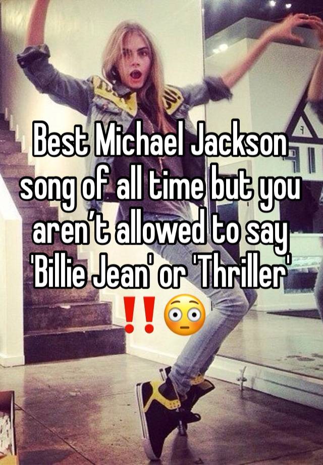 Best Michael Jackson song of all time but you aren’t allowed to say 'Billie Jean' or 'Thriller' ‼️😳