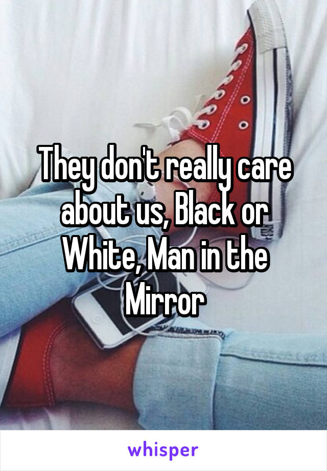 They don't really care about us, Black or White, Man in the Mirror