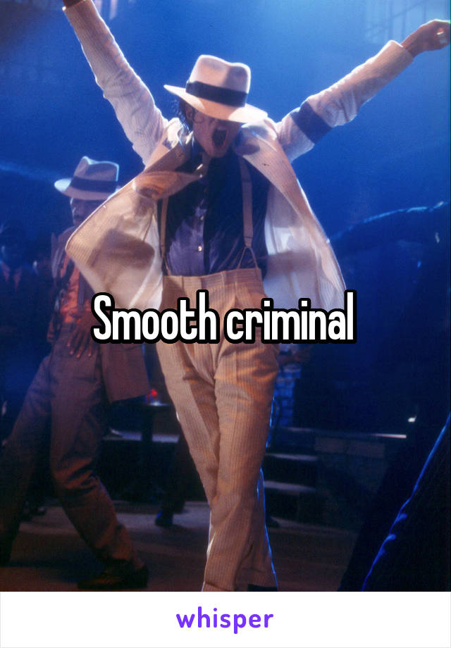 Smooth criminal 