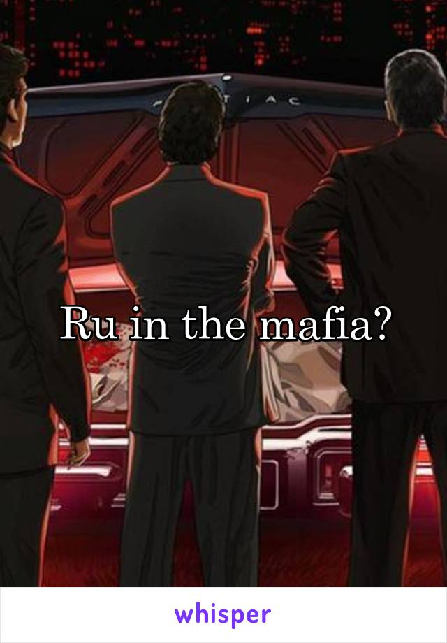 Ru in the mafia?