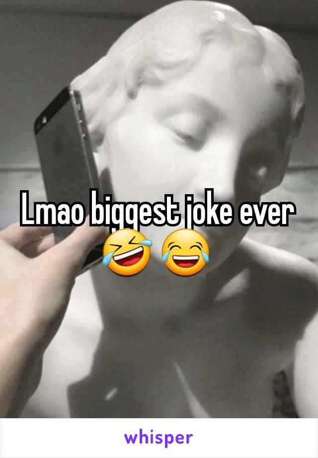 Lmao biggest joke ever 🤣 😂 