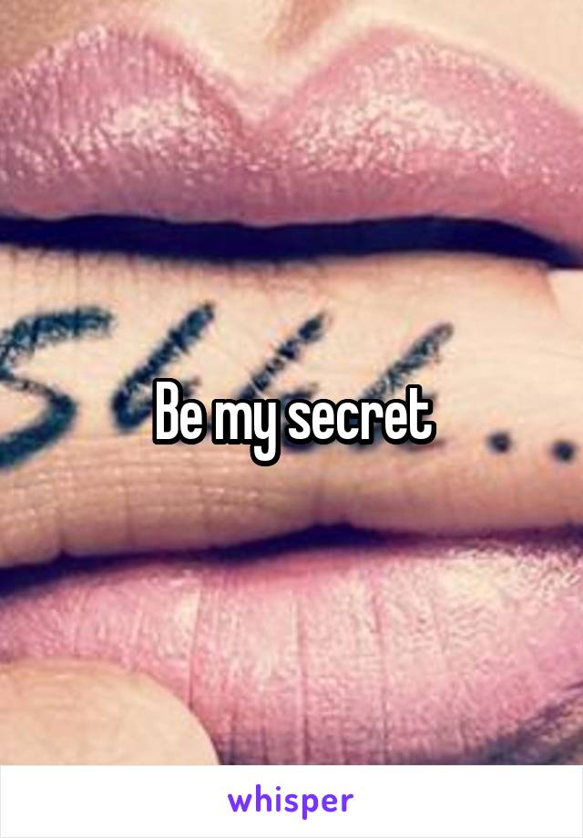 Be my secret