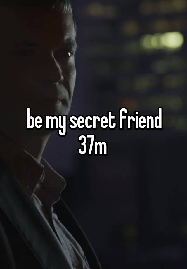 be my secret friend
37m 