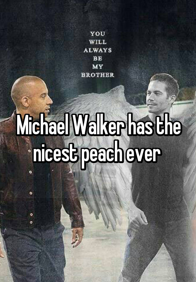 Michael Walker has the nicest peach ever 