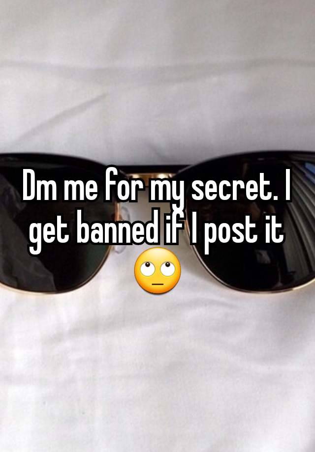 Dm me for my secret. I get banned if I post it 🙄