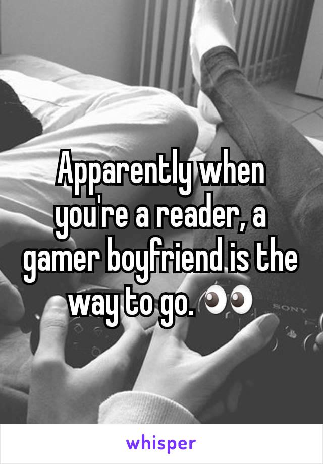 Apparently when you're a reader, a gamer boyfriend is the way to go. 👀