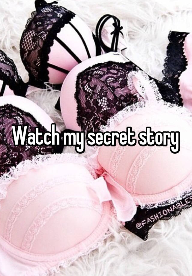 Watch my secret story 