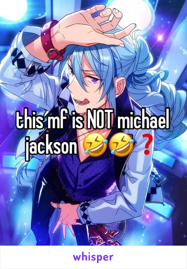 this mf is NOT michael jackson 🤣🤣❓