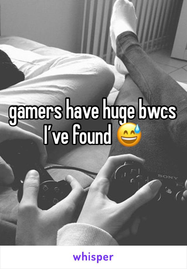 gamers have huge bwcs I’ve found 😅