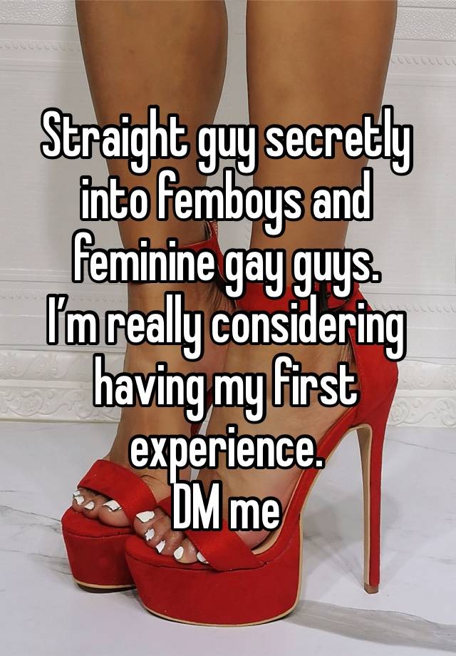 Straight guy secretly into femboys and feminine gay guys.
I’m really considering having my first experience.
DM me