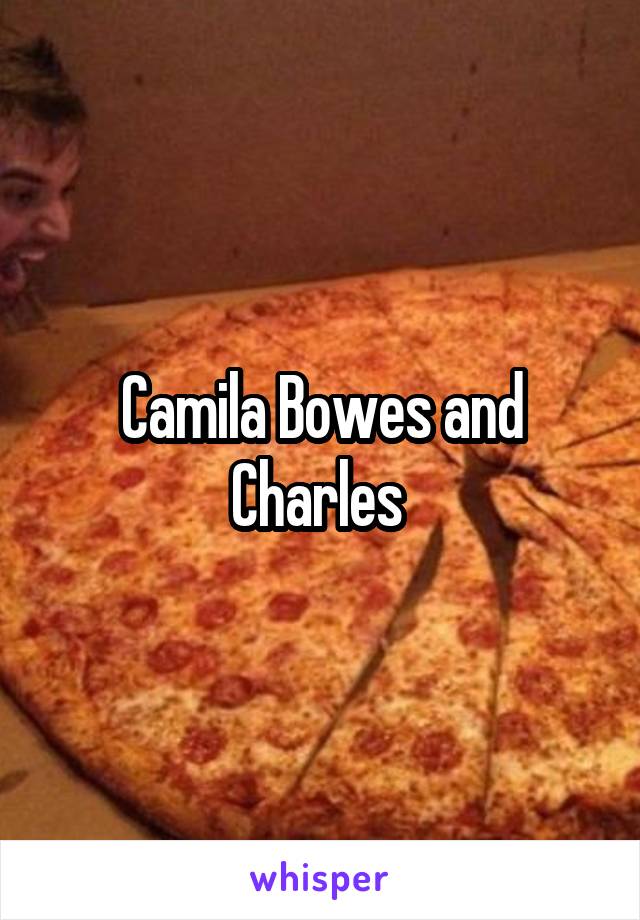 Camila Bowes and Charles 