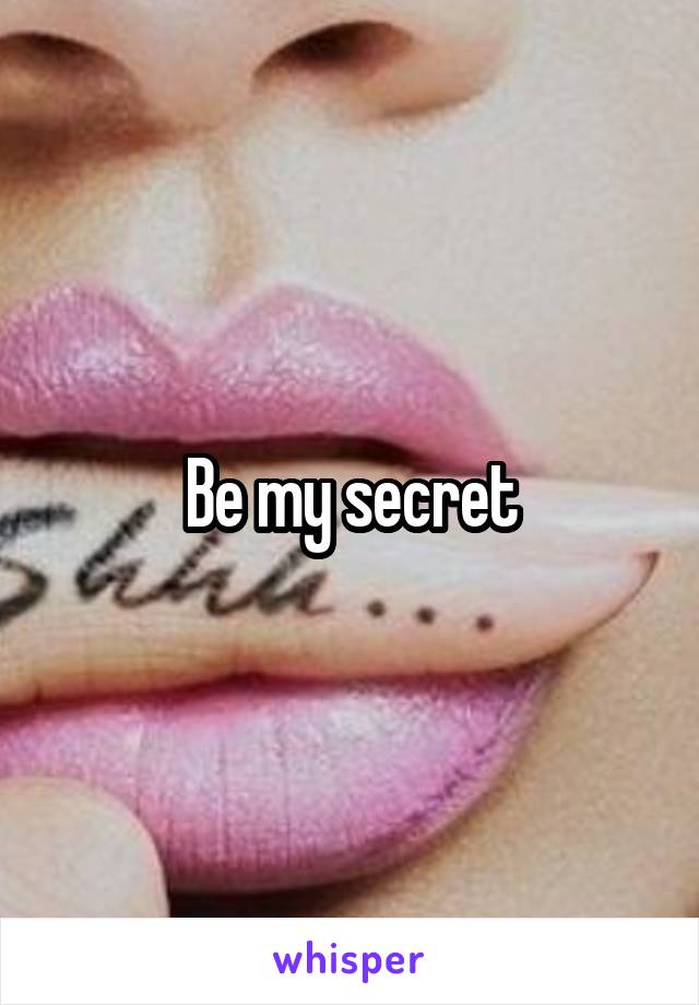 Be my secret