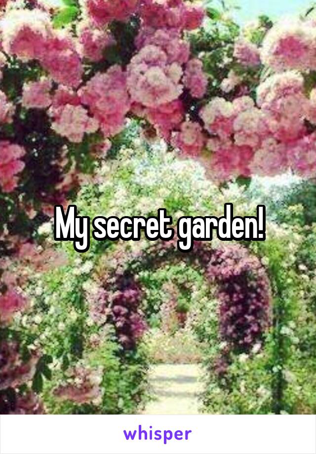 My secret garden!