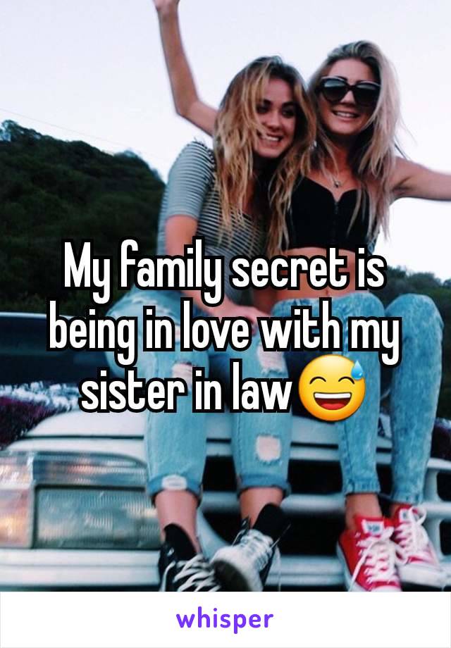 My family secret is being in love with my sister in law😅