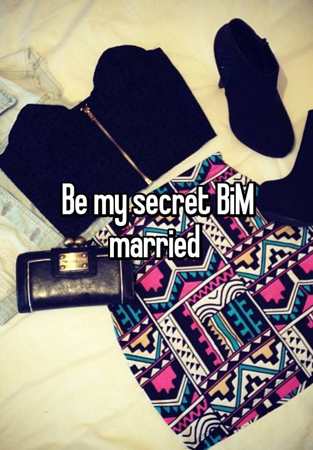 Be my secret BiM married 