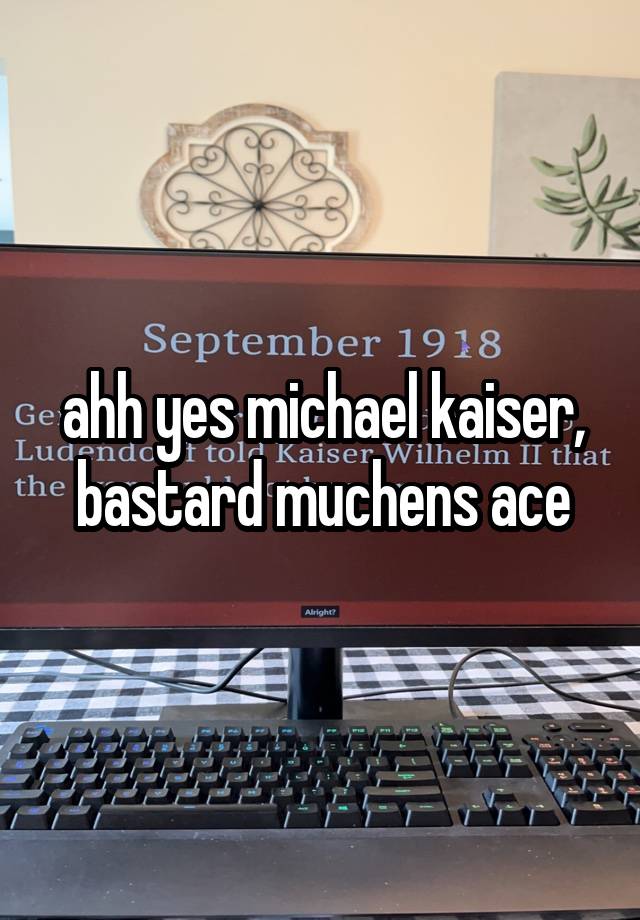 ahh yes michael kaiser, bastard muchens ace