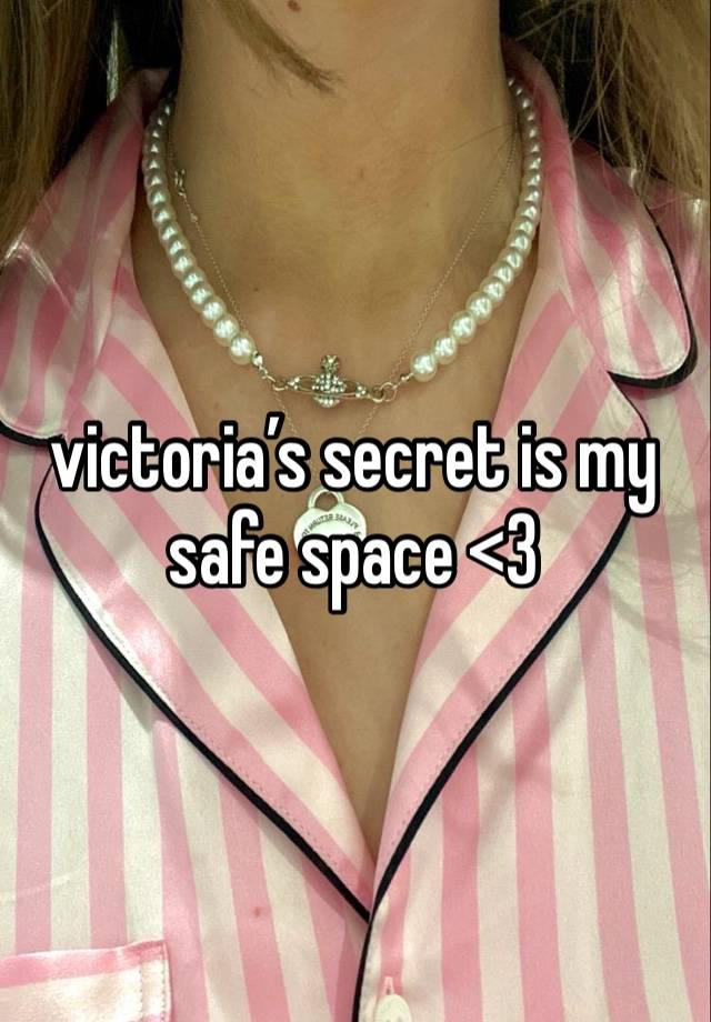 victoria’s secret is my safe space <3