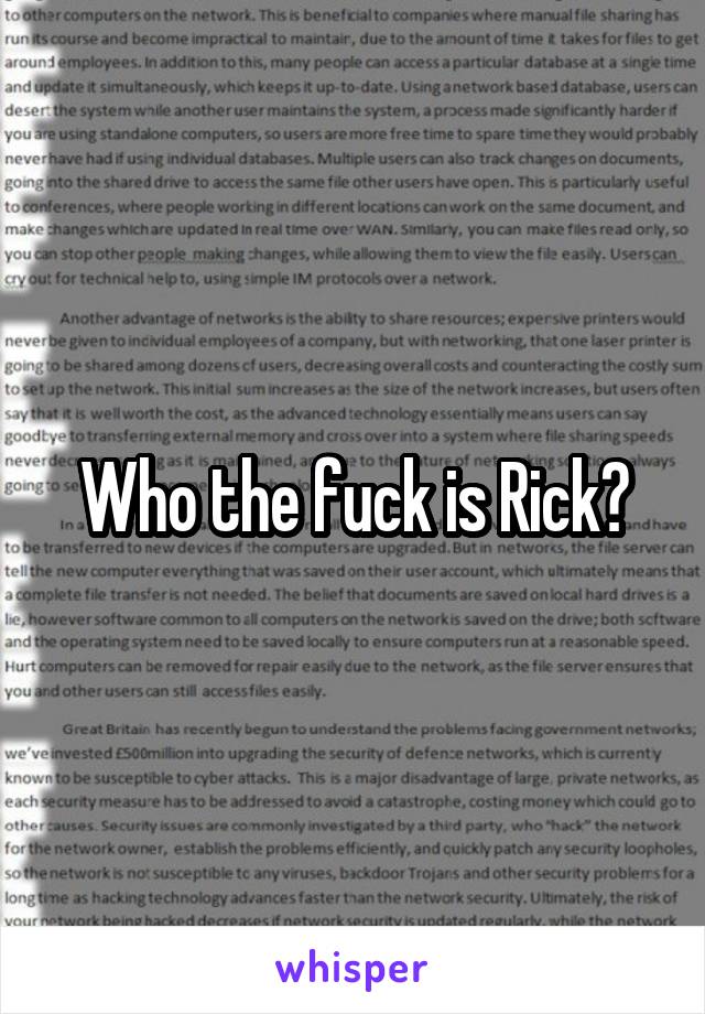 Who the fuck is Rick?