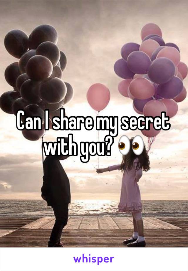 Can I share my secret with you? 👀