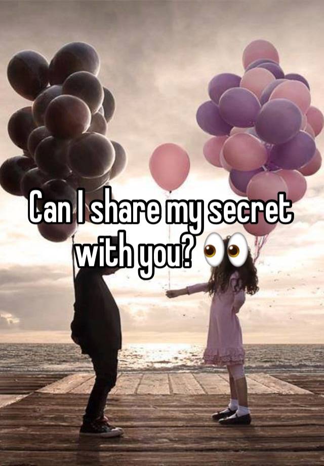 Can I share my secret with you? 👀