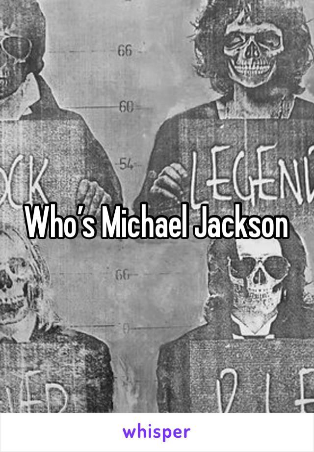 Who’s Michael Jackson