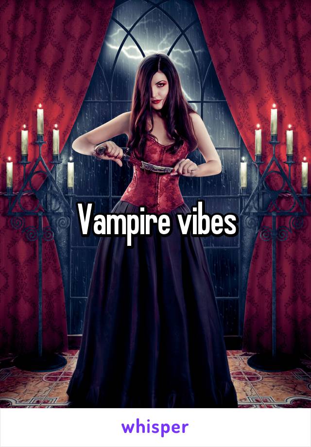 Vampire vibes