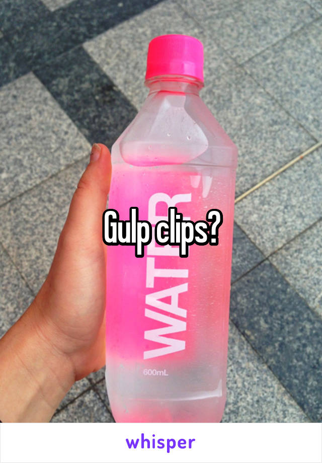 Gulp clips?