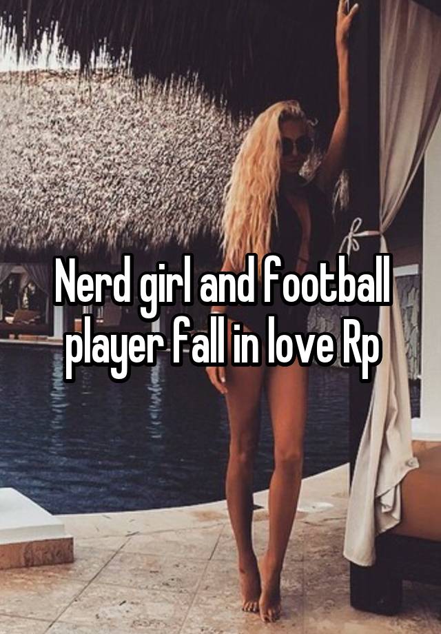 Nerd girl and football player fall in love Rp