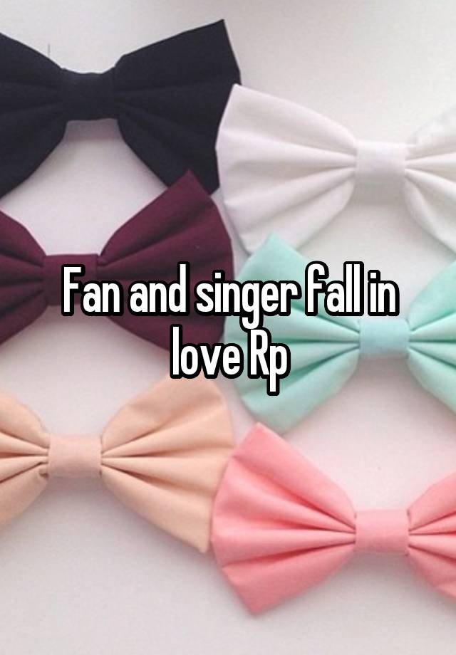 Fan and singer fall in love Rp