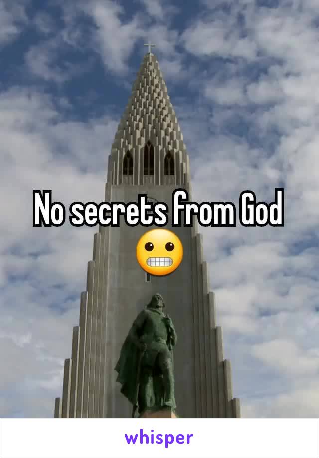 No secrets from God 😬