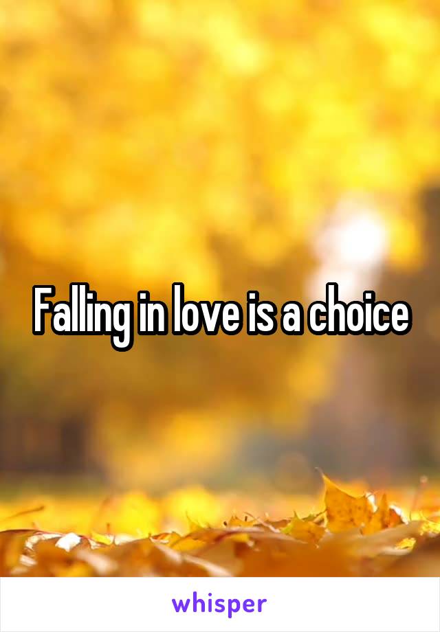 Falling in love is a choice