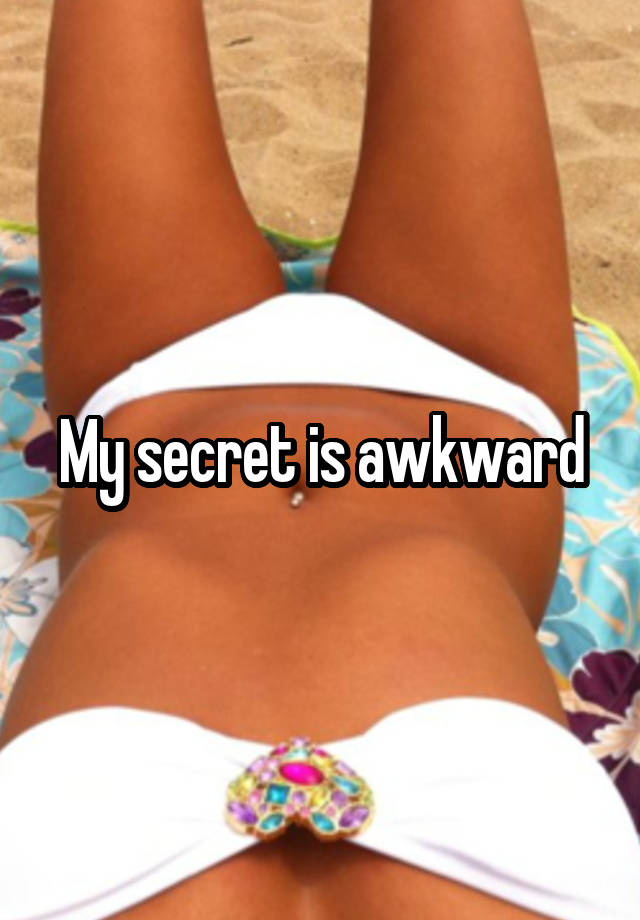 My secret is awkward