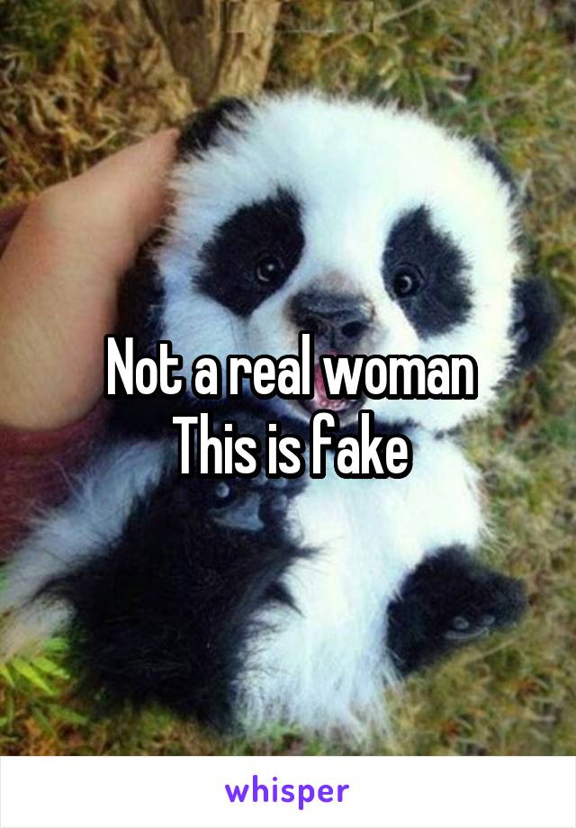 Not a real woman
This is fake