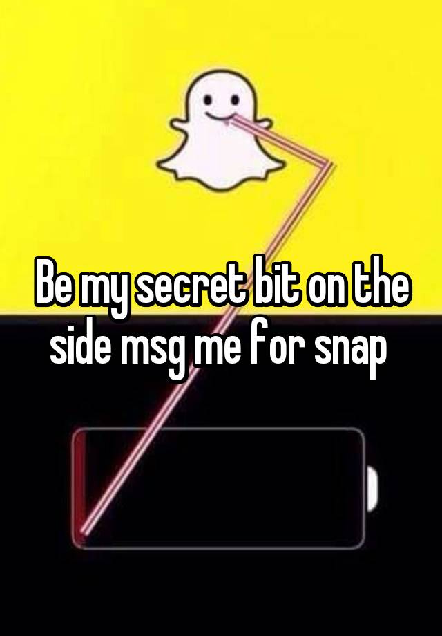 Be my secret bit on the side msg me for snap 