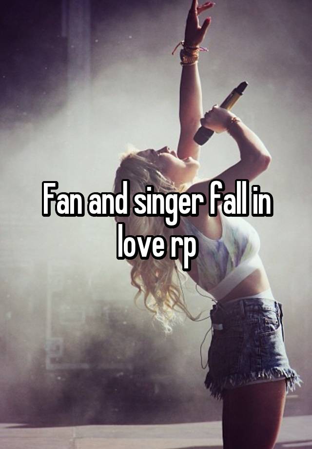 Fan and singer fall in love rp