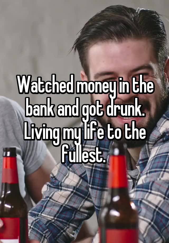 Watched money in the bank and got drunk. Living my life to the fullest. 