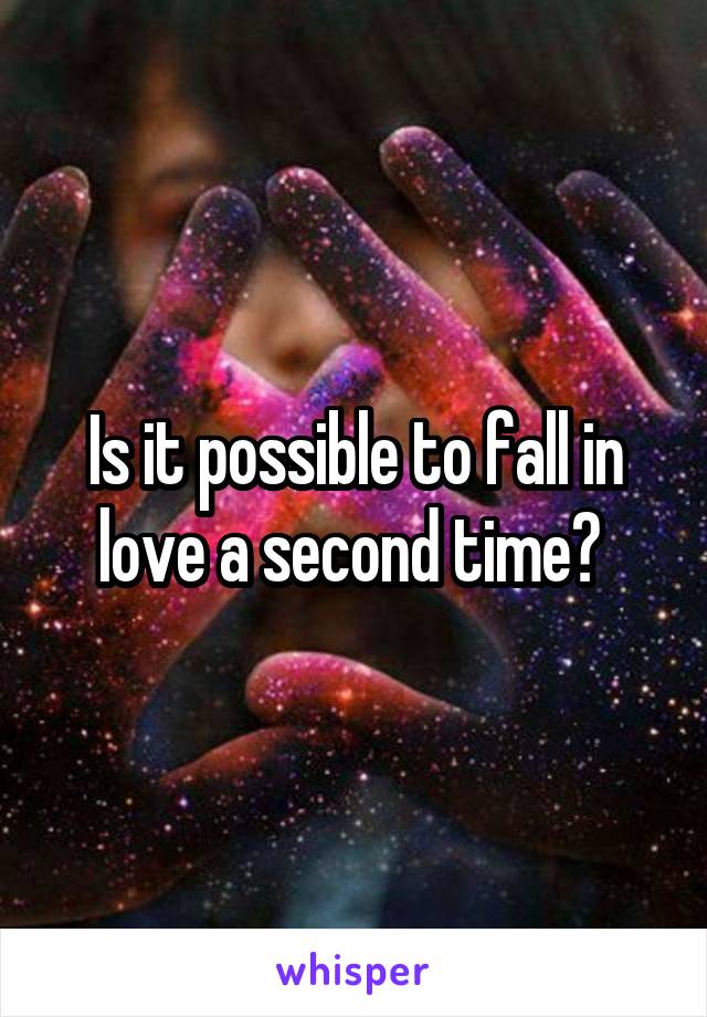 Is it possible to fall in love a second time? 