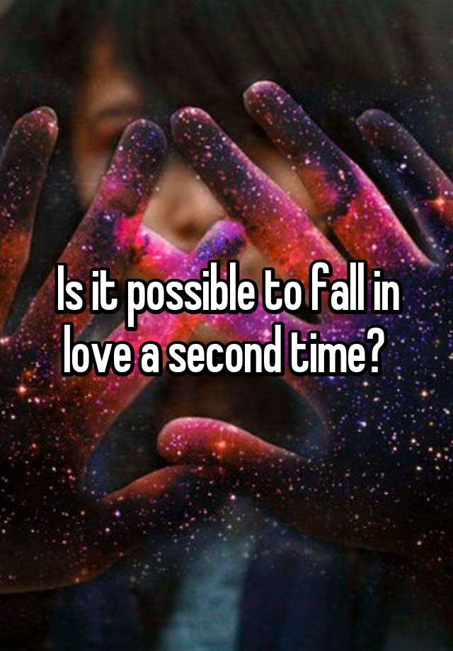 Is it possible to fall in love a second time? 