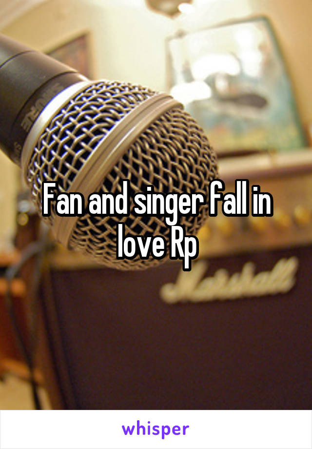 Fan and singer fall in love Rp