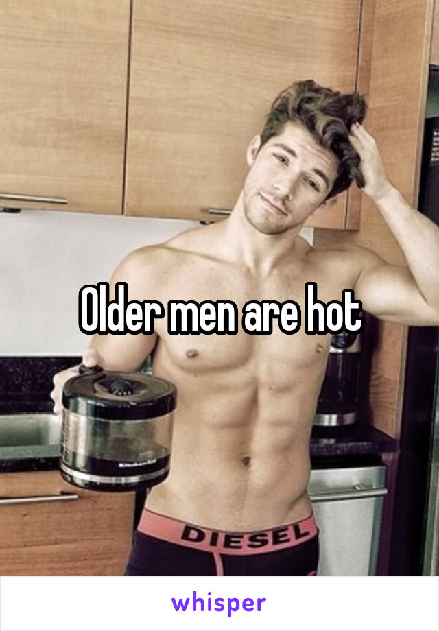 Older men are hot