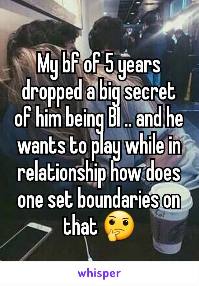 My bf of 5 years dropped a big secret of him being BI .. and he wants to play while in relationship how does one set boundaries on that 🤔