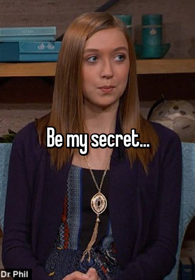 Be my secret...