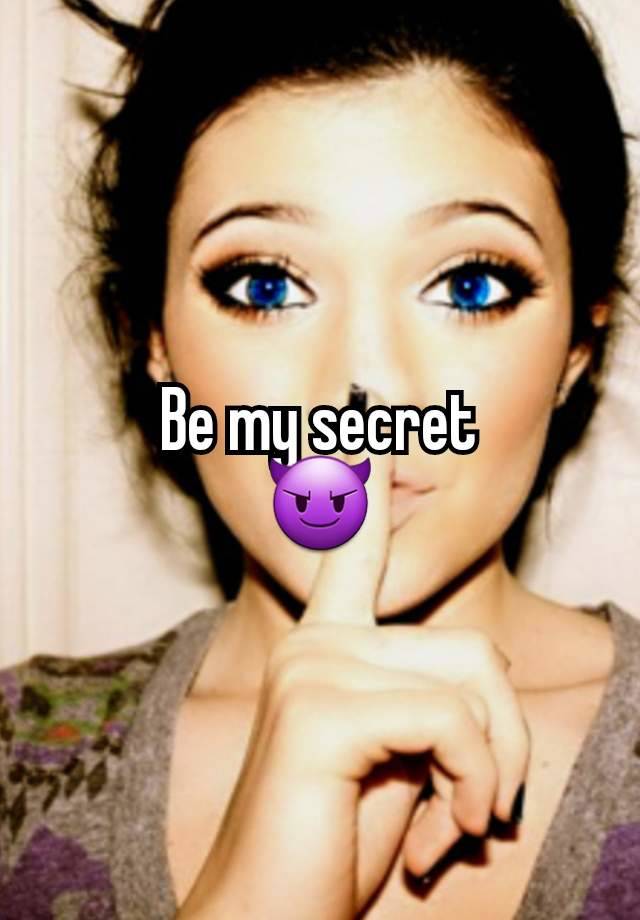 Be my secret
😈