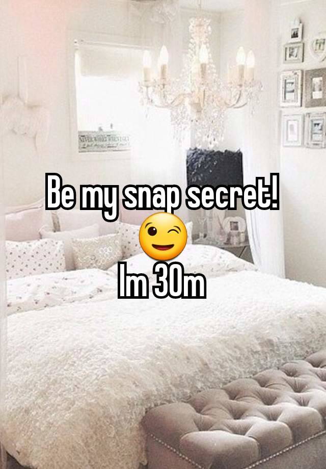 Be my snap secret!
😉
Im 30m